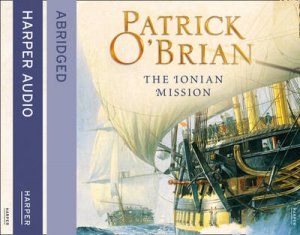 The Ionian Mission [Abridged Edition] by Patrick O'Brian