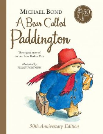 Bear Called Paddington, 50th Anniversary Ed by Michael Bond