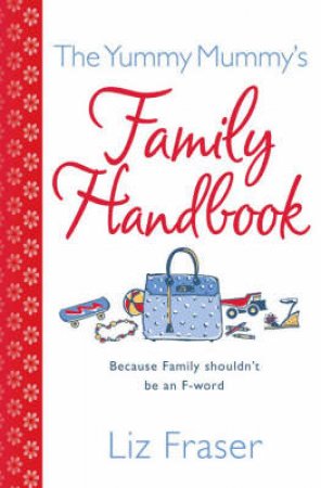 Yummy Mummy's Family Handbook by Liz Fraser