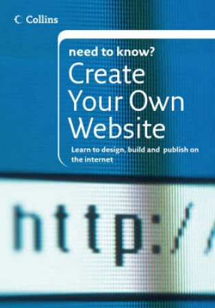 Collins Need To Know? Create Your Own Website by Michael Gray