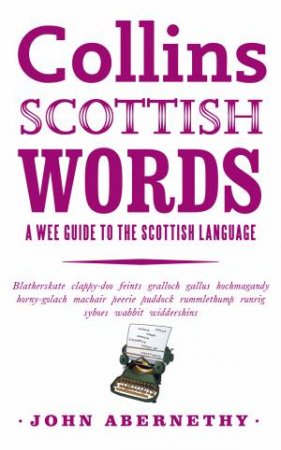 Collins Scottish Words: A Wee Guide To the Scottish Language by John Abernethy