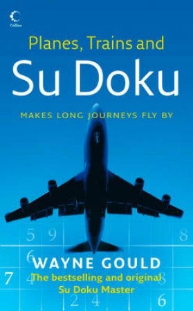 Planes, Trains And Su Doku by Wayne Gould