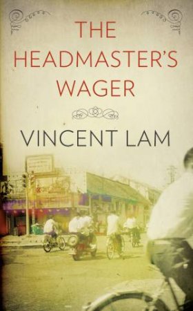 The Headmaster's Wager by Vincent Lam