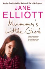 Mummys Little Girl A HeartRending Story of Abuse Innocence and a Desperate Race to Save a Lost Child