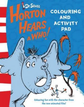 Horton Hears A Who: Colouring And Activity Pad by Dr Seuss