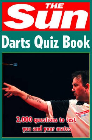 The Sun Darts Quiz: Over 2,000 Darts Questions by Chris Bradshaw