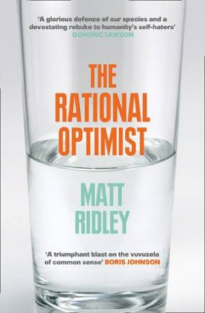 The Rational Optimist: How Prosperity Evolves by Matt Ridley