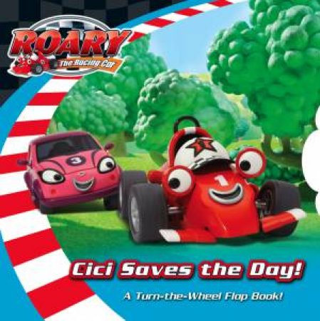 Roary The Racing Car: Cici Saves The Day by Various