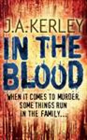 In the Blood by J A Kerley