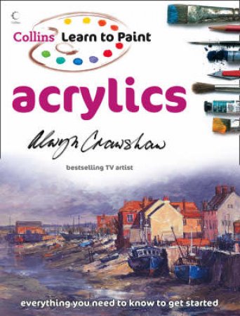 Collins Learn To Paint Acrylics by Alwyn Crawshaw