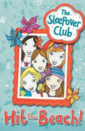 The Sleepover Club: Hit The Beach! by Harriet Castor