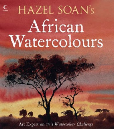 Hazel Soan's African Watercolours by Hazel Soan