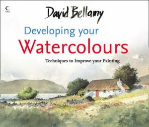 David Bellamy's Developing Your Watercolour by David Bellamy