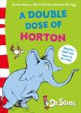 Double Dose of Horton Horton Hears a Who and Horton Hatches the Egg