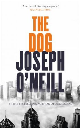 The Dog by Joseph O'Neill