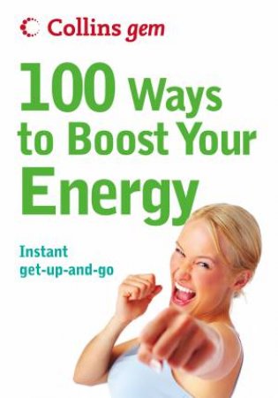 Collins Gem - 100 Ways To Boost Your Energy by Theresa Cheung