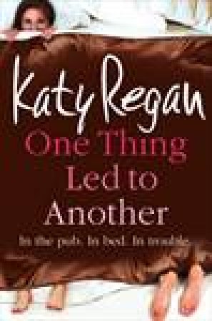 One Thing Led To Another by Katy Regan