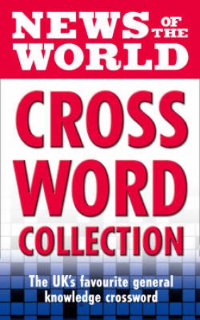 News Of The World Crossword Collection: The much-loved general knowledge by .