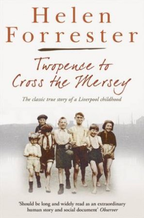 Twopence To Cross The Mersey/ Liverpool Miss by Helen Forrester