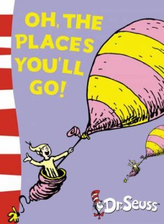 Oh, The Places You'll Go! [unabridged edition] by Dr Seuss 