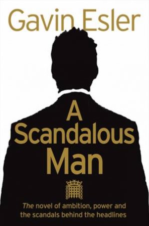 A Scandalous Man by Gavin Esler