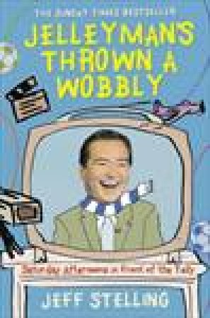 Jelleyman's Thrown A Wobbly: Saturday Afternoon in Front of the Telly by Jeff Stelling