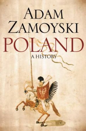 Poland: A History by Adam Zamoyski