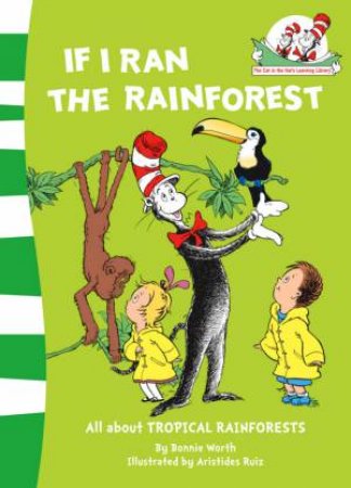 Dr Seuss Beginner Books: If I Ran the Rain Forest by B Worth