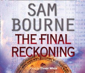 The Final Reckoning Abridged 5/300 by Sam Bourne