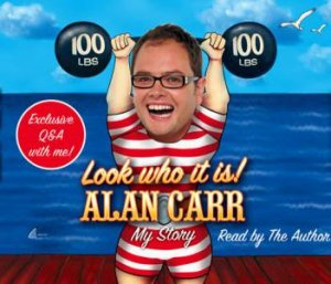 Look Who It Is! My Story Abridged 4/300 by Alan Carr