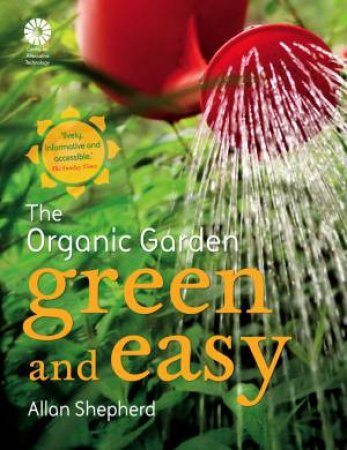 Organic Garden: Green and Easy by Allan Shepherd