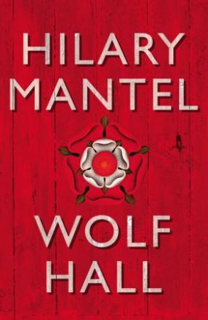 Wolf Hall by Hilary Mantel