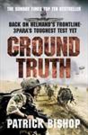 Ground Truth: 3 Para Return to Afghanistan by Patrick Bishop