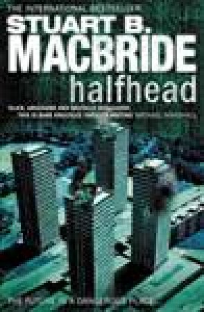 Halfhead by Stuart B MacBride