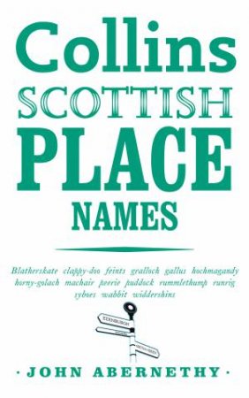 Collins Scottish Place Names by John Abernethy