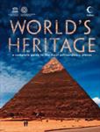 World's Heritage: A Complete Guide To The Most Extraordinary Places by UNESCO