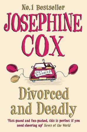 Divorced And Deadly by Josephine Cox