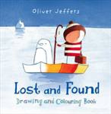 Lost And Found Drawing and Colouring Book by Oliver Jeffers