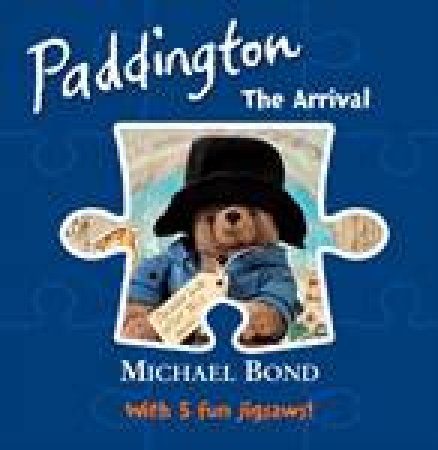 Paddington: The Arrival by Michael Bond