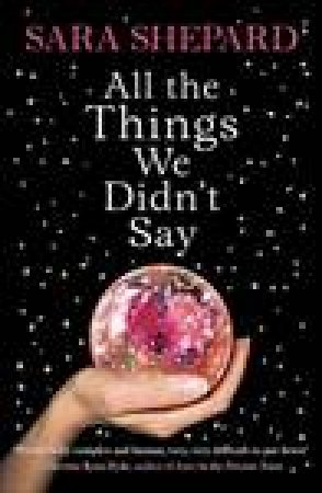 All The Things We Didnt Say by Sara Shepard