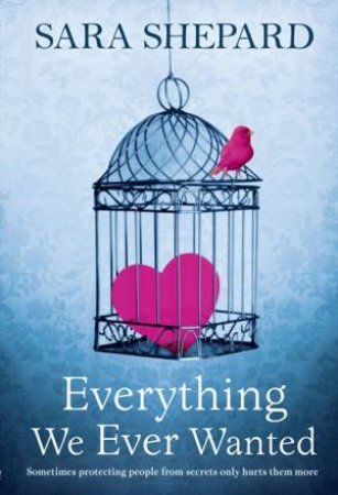 Everything We Ever Wanted by Sara Shepard