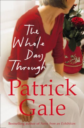 Whole Day Through by Patrick Gale