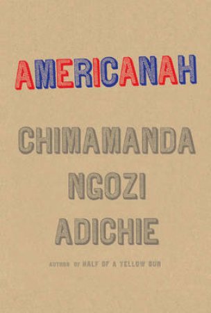 Americanah by Chimamanda Ngozi Adichie