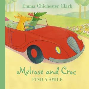 Melrose And Croc Find A Smile by Emma Chichester Clark