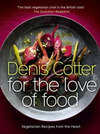 For the Love of Food by Denis Cotter