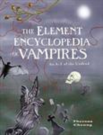 Element Encyclopedia Of Vampires by Theresa Cheung