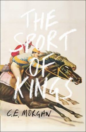 The Sport of Kings by C. E. Morgan