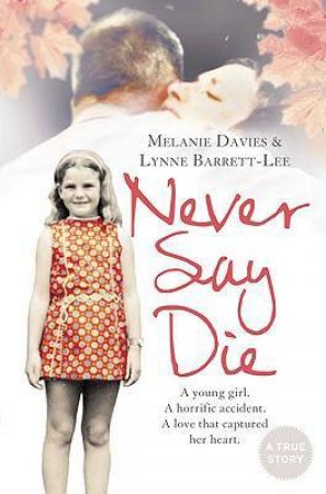 Never Say Die by Lynne Barrett-Lee & Melanie Davies