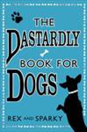 Dastardly Book For Dogs by Rex