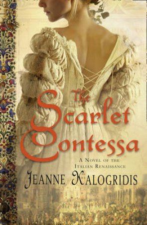 The Scarlet Contessa by Jeanne Kalogridis